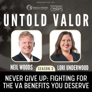 Never Give Up: Fighting for the VA Benefits You Deserve with Neil Woods and Lori Underwood