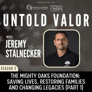 The Mighty Oaks Foundation: Saving Lives, Restoring Families and Changing Legacies with Jeremy Stalnecker (Part 1)