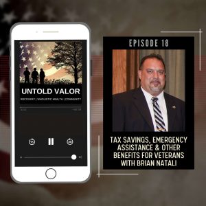 Ep 18: Tax Savings, Emergency Assistance & Other Benefits For Veterans with Brian Natali