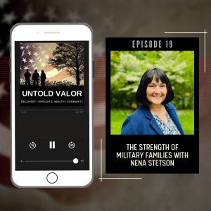 Ep 19: The Strength of Military Families with Nena Stetson