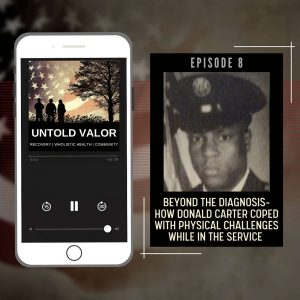 Ep 8: Beyond the Diagnosis – How Donald Carter Coped with Physical Challenges While in the Service